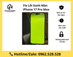 Fix lỗi xanh màn iphone 17 Pro Max