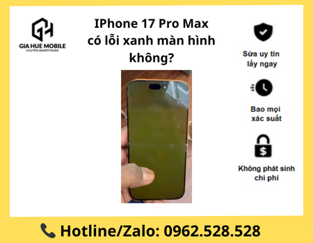 iphone-17-pro-max-co-loi-xanh-man-hinh-khong IPhone 17 Pro Max có lỗi xanh màn hình không?