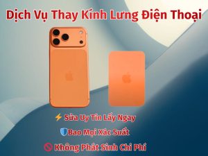 Thay Kính Lưng Điện Thoại Chính Hãng