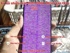 fix lỗi nhiễu màn hình OPPO không cần thay màn