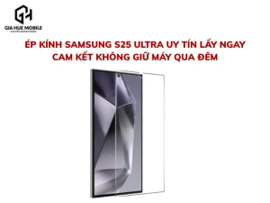 Dịch vụ ép kính Samsung S25 Ultra uy tín, lấy ngay tại cửa hàng, cam kết không giữ máy qua đêm.